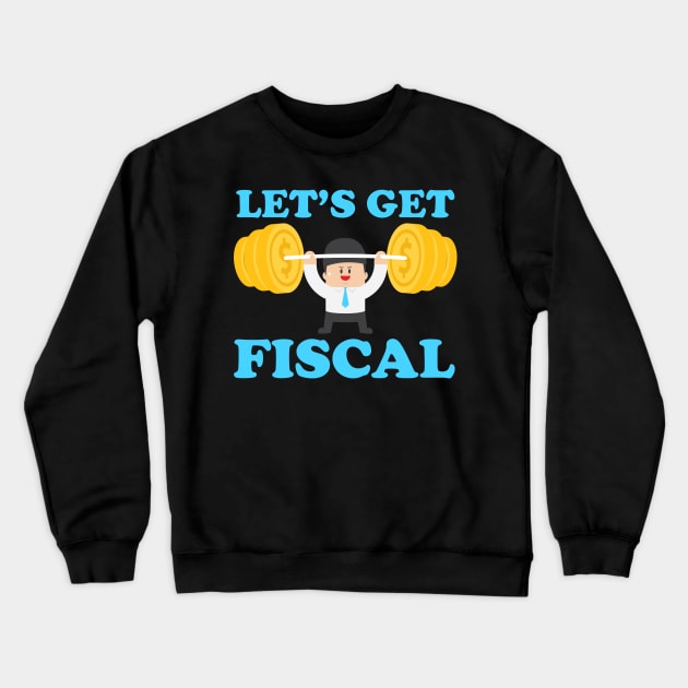 Let's get Fiscal  Accounting tax season numbers Crewneck Sweatshirt by Caskara